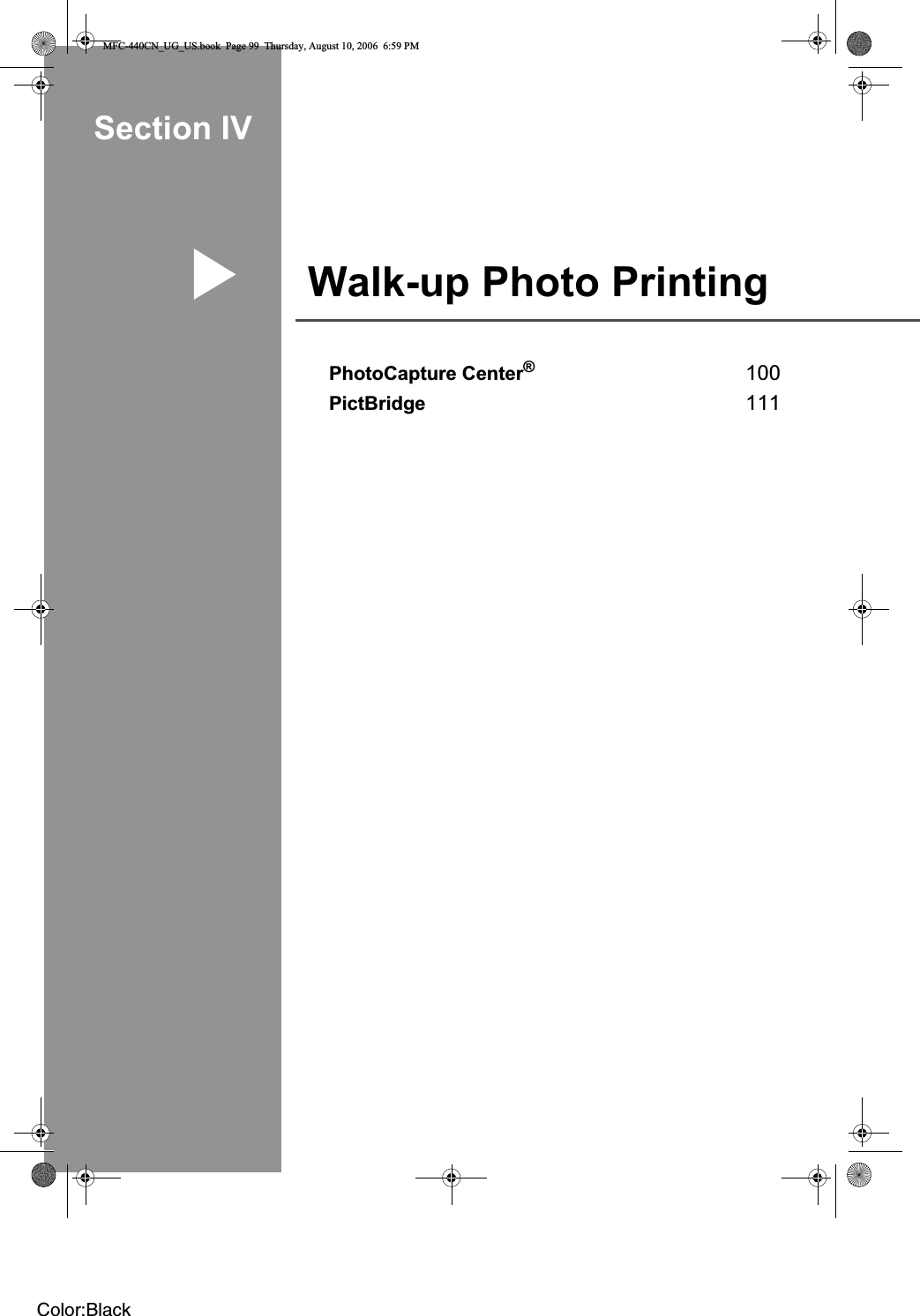 Section IVWalk-up Photo Printing IVPhotoCapture Center®100PictBridge 111MFC-440CN_UG_US.book  Page 99  Thursday, August 10, 2006  6:59 PMColor:Black