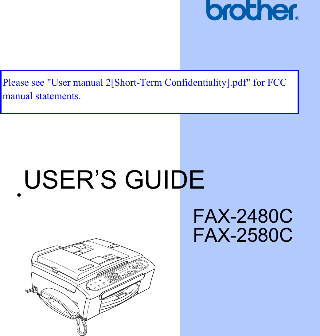 USER’S GUIDEFAX-2480CFAX-2580C Please see &quot;User manual 2[Short-Term Confidentiality].pdf&quot; for FCC manual statements.