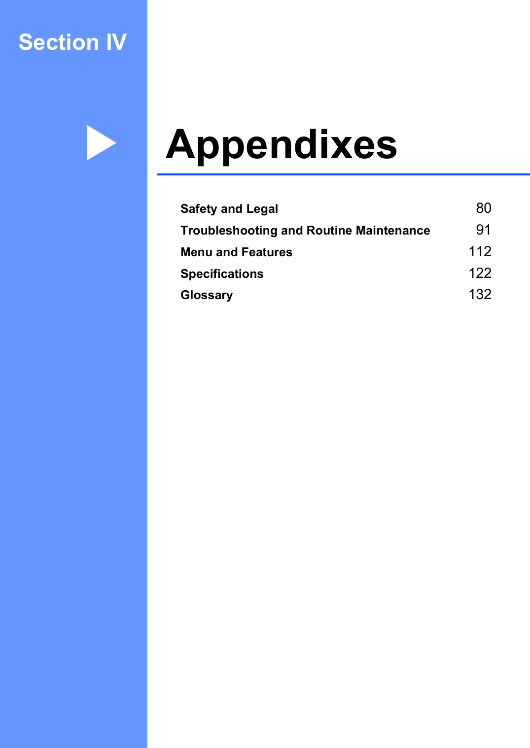 Section IVAppendixes IVSafety and Legal 80Troubleshooting and Routine Maintenance 91Menu and Features 112Specifications 122Glossary 132