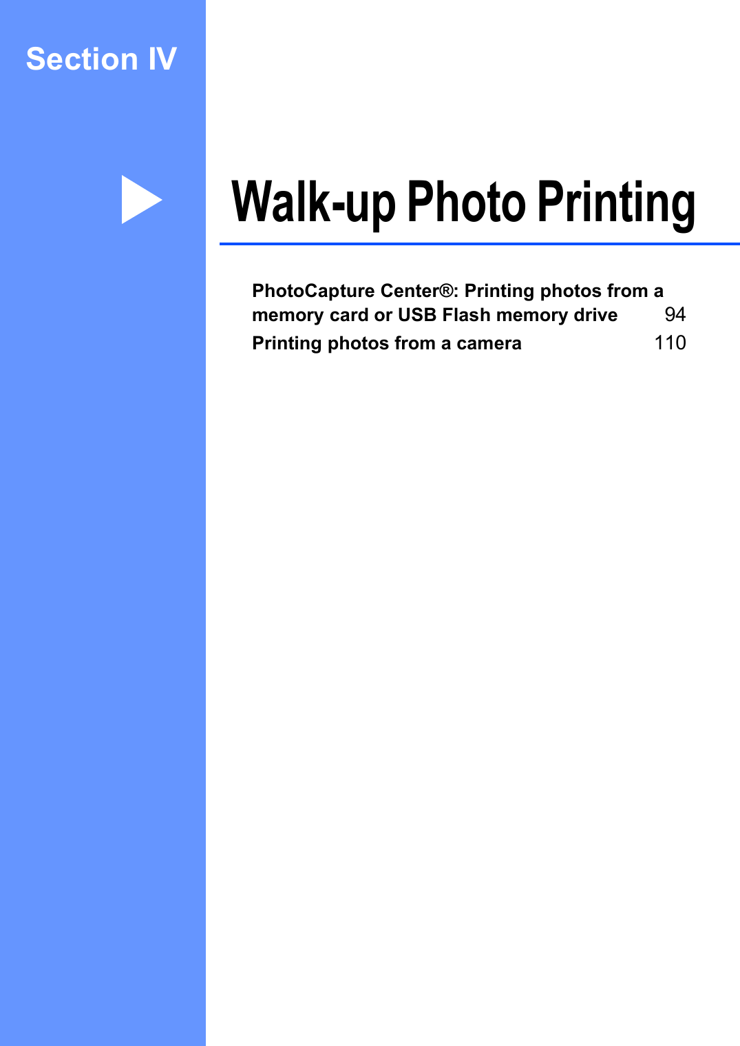 Section IVWalk-up Photo PrintingIVPhotoCapture Center®: Printing photos from a memory card or USB Flash memory drive 94Printing photos from a camera 110