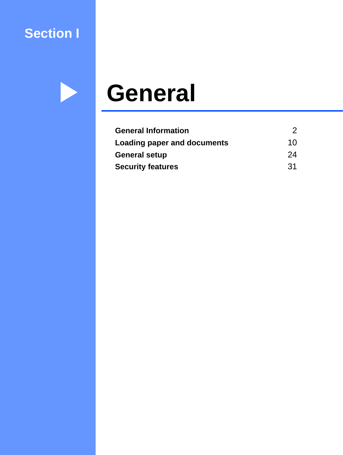 Section IGeneral IGeneral Information 2Loading paper and documents 10General setup 24Security features 31