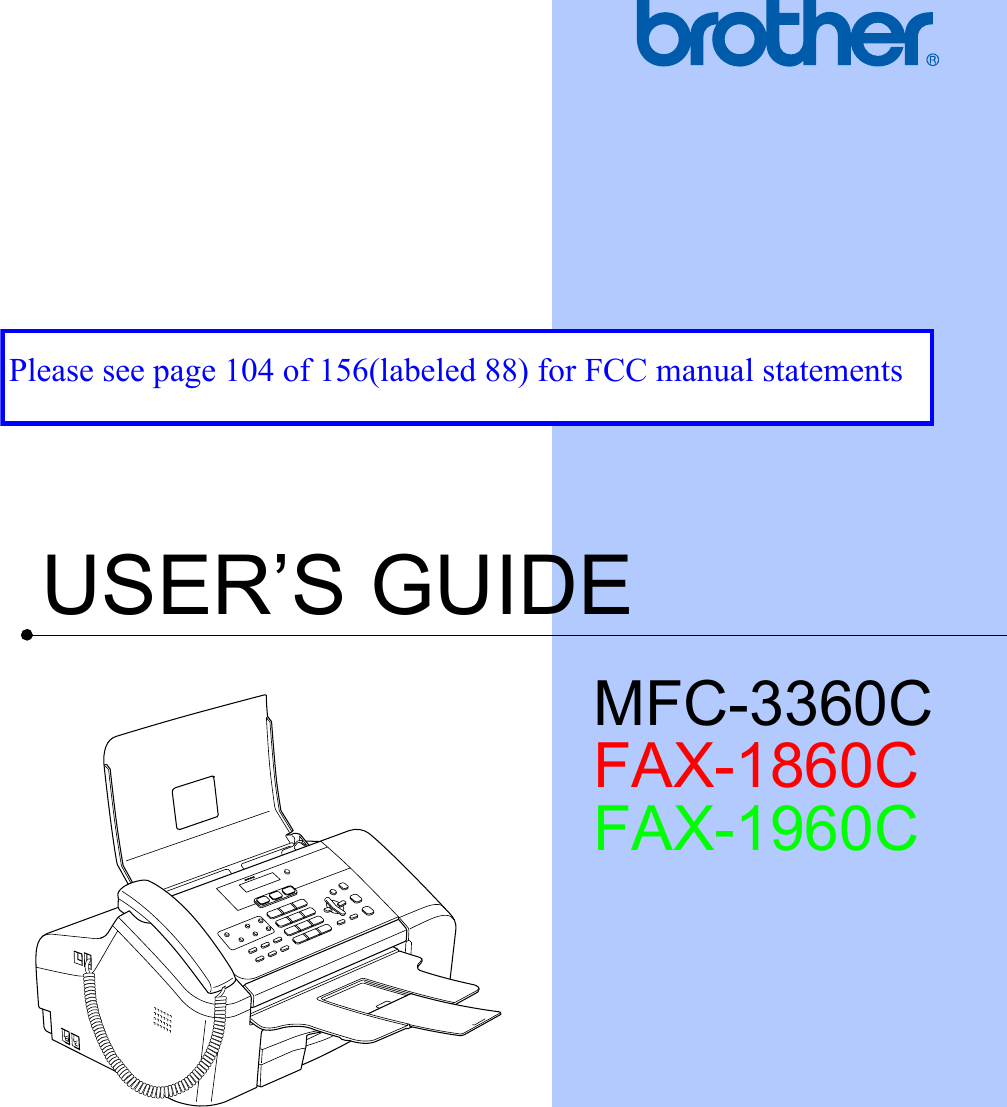 USER’S GUIDEMFC-3360CFAX-1860CFAX-1960C Please see page 104 of 156(labeled 88) for FCC manual statements