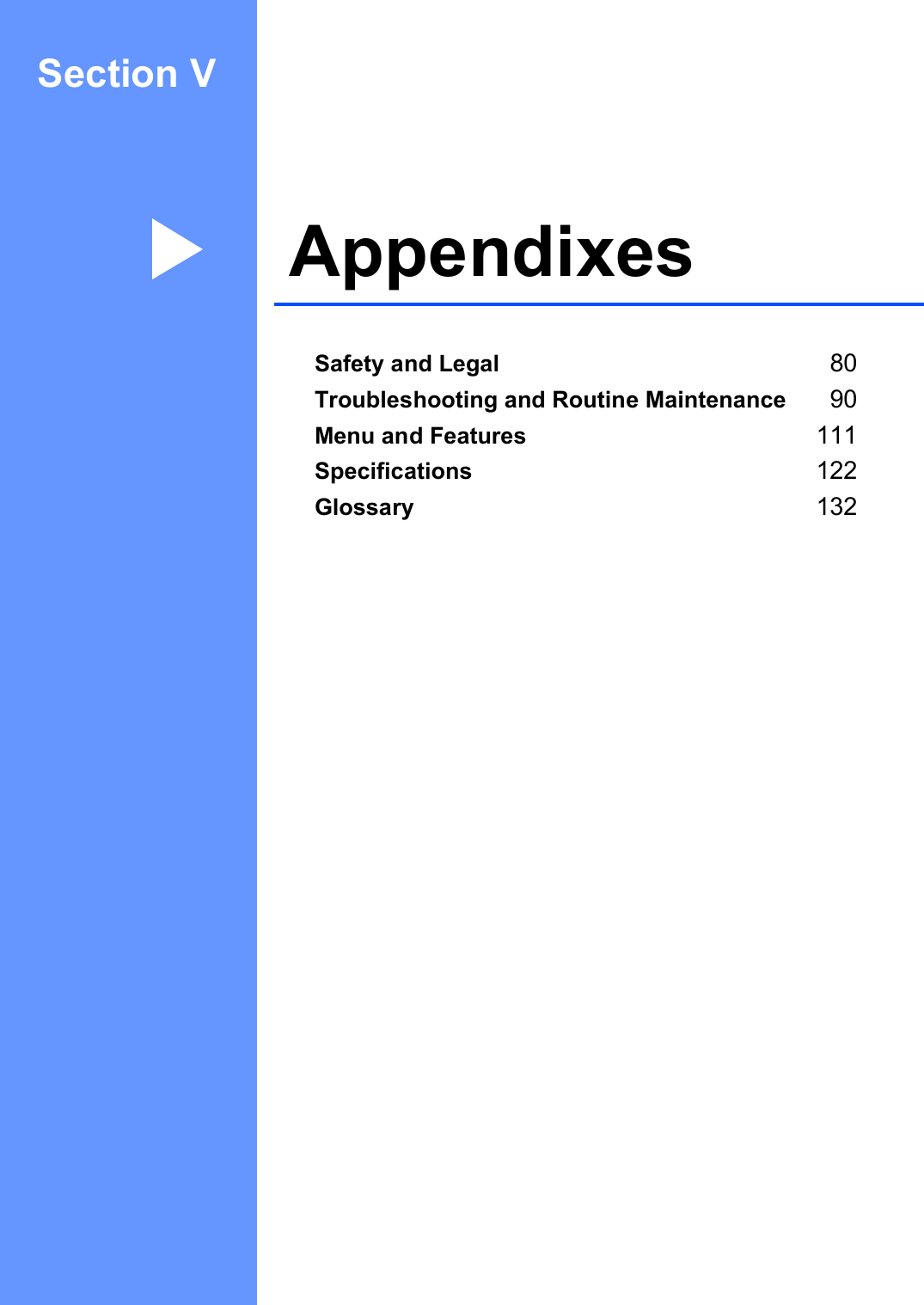 Section VAppendixes VSafety and Legal 80Troubleshooting and Routine Maintenance 90Menu and Features 111Specifications 122Glossary 132