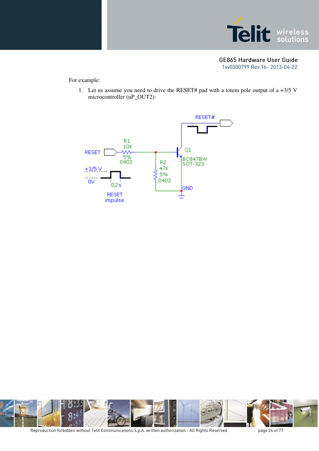 For example: 1. Let us assume you need to drive the RESET# pad with a totem pole output of a +3/5 V microcontroller (uP_OUT2):     