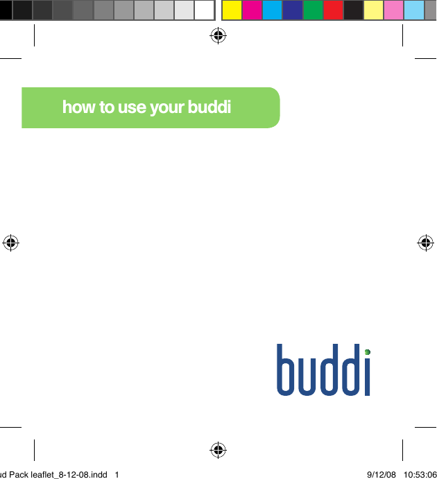 how to use your buddiBud Pack leaflet_8-12-08.indd   1 9/12/08   10:53:06