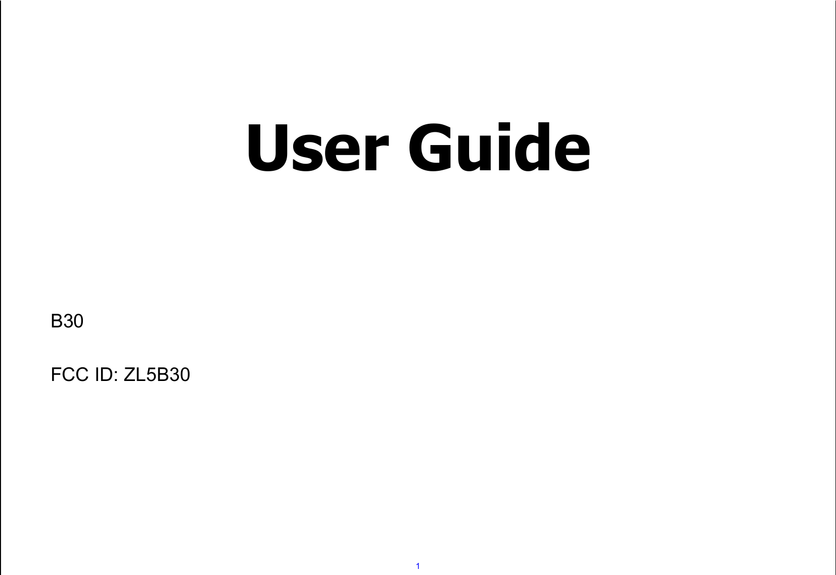  1       User Guide         B30   FCC ID: ZL5B30   