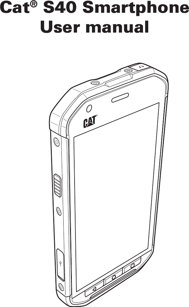 Cat® S40 SmartphoneUser manual