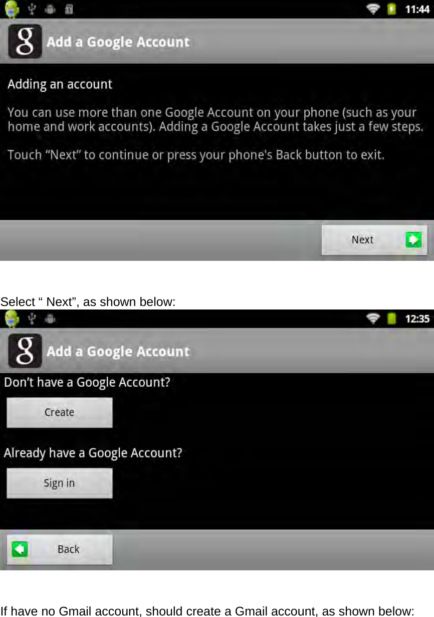   Select “ Next”, as shown below:   If have no Gmail account, should create a Gmail account, as shown below:  