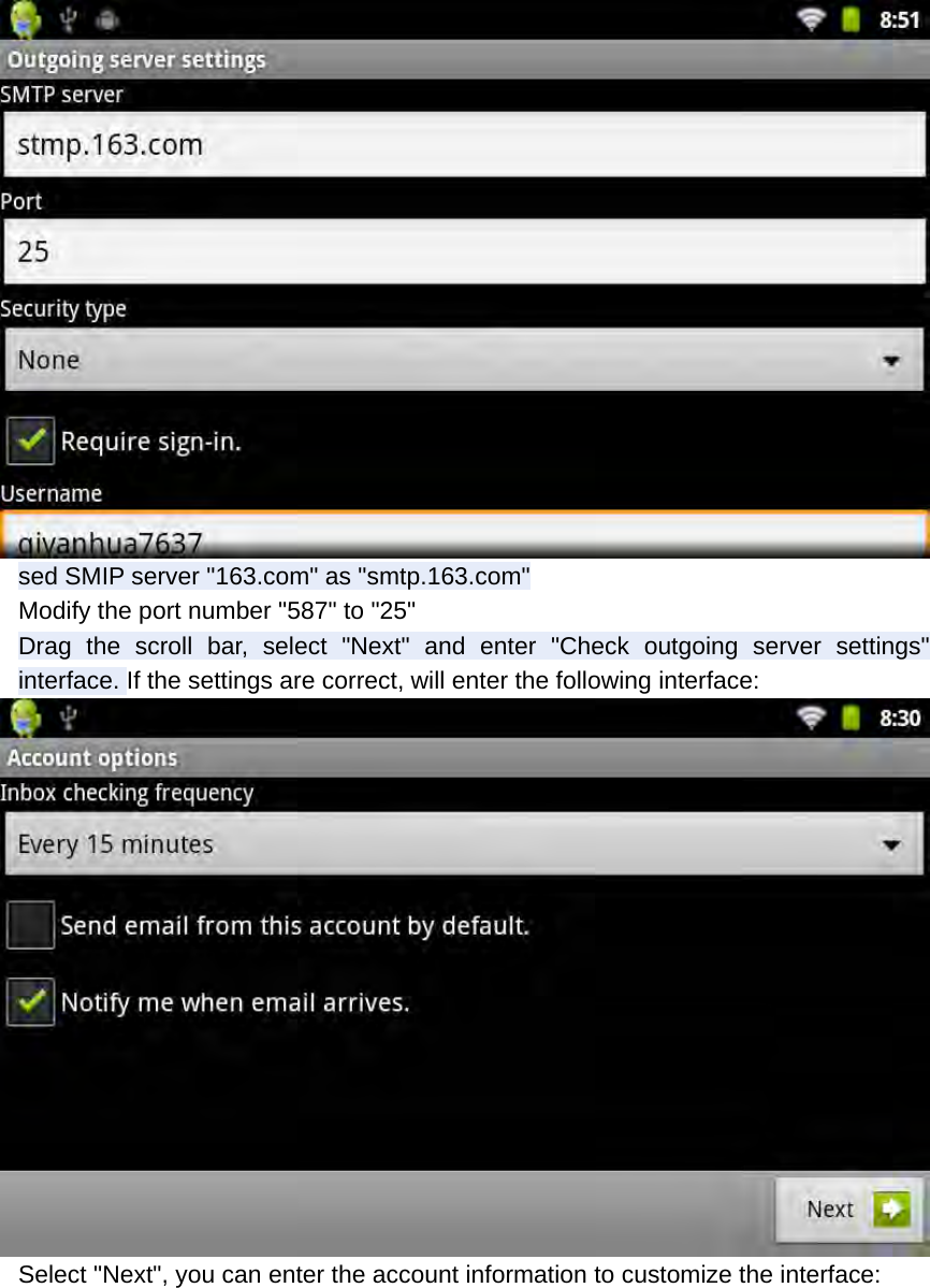  sed SMIP server &quot;163.com&quot; as &quot;smtp.163.com&quot; Modify the port number &quot;587&quot; to &quot;25&quot; Drag the scroll bar, select &quot;Next&quot; and enter &quot;Check outgoing server settings&quot; interface. If the settings are correct, will enter the following interface:  Select &quot;Next&quot;, you can enter the account information to customize the interface: 