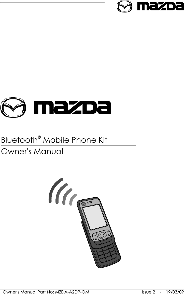 Owner&apos;s Manual Part No: MZDA-A2DP-OM®Bluetooth  Mobile Phone KitOwner&apos;s ManualIssue 2    -    19/03/09