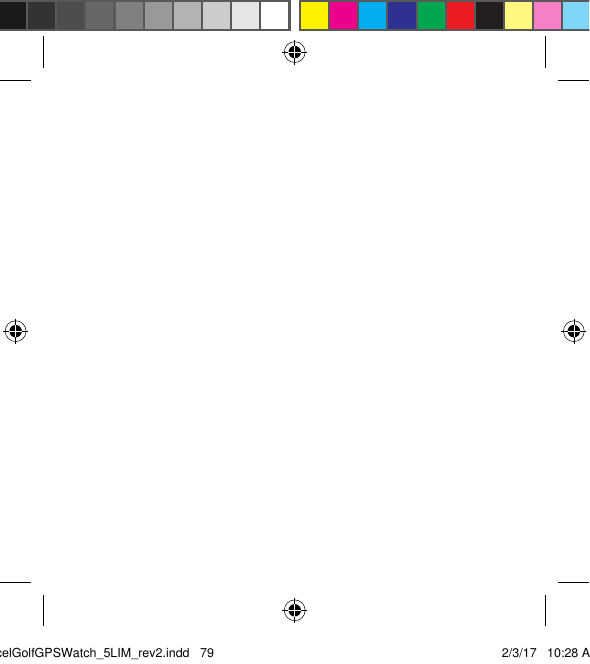 ExcelGolfGPSWatch_5LIM_rev2.indd   79 2/3/17   10:28 AM