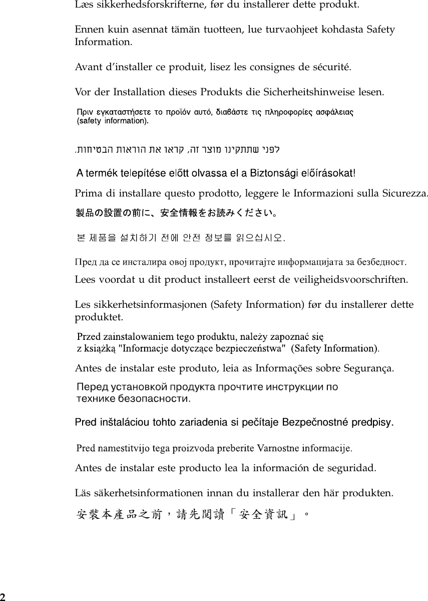 Læs sikkerhedsforskrifterne, før du installerer dette produkt.Ennen kuin asennat tämän tuotteen, lue turvaohjeet kohdasta SafetyInformation.Avant d’installer ce produit, lisez les consignes de sécurité.Vor der Installation dieses Produkts die Sicherheitshinweise lesen.Prima di installare questo prodotto, leggere le Informazioni sulla Sicurezza.Lees voordat u dit product installeert eerst de veiligheidsvoorschriften.Les sikkerhetsinformasjonen (Safety Information) før du installerer detteproduktet.Antes de instalar este produto, leia as Informações sobre Segurança.Pred inštaláciou tohto zariadenia si pečítaje Bezpečnostné predpisy.Antes de instalar este producto lea la información de seguridad.Lässäkerhetsinformationen innan du installerar den här produkten.2