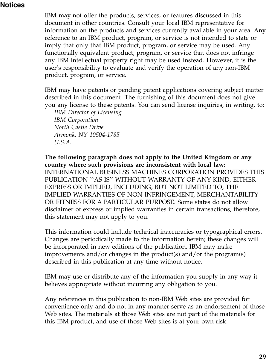 NoticesIBM may not offer the products, services, or features discussed in thisdocument in other countries. Consult your local IBM representative forinformation on the products and services currently available in your area. Anyreference to an IBM product, program, or service is not intended to state orimply that only that IBM product, program, or service may be used. Anyfunctionally equivalent product, program, or service that does not infringeany IBM intellectual property right may be used instead. However, it is theuser’s responsibility to evaluate and verify the operation of any non-IBMproduct, program, or service.IBM may have patents or pending patent applications covering subject matterdescribed in this document. The furnishing of this document does not giveyou any license to these patents. You can send license inquiries, in writing, to:IBM Director of LicensingIBM CorporationNorth Castle DriveArmonk, NY 10504-1785U.S.A.The following paragraph does not apply to the United Kingdom or anycountry where such provisions are inconsistent with local law:INTERNATIONAL BUSINESS MACHINES CORPORATION PROVIDES THISPUBLICATION ``AS IS’’ WITHOUT WARRANTY OF ANY KIND, EITHEREXPRESS OR IMPLIED, INCLUDING, BUT NOT LIMITED TO, THEIMPLIED WARRANTIES OF NON-INFRINGEMENT, MERCHANTABILITYOR FITNESS FOR A PARTICULAR PURPOSE. Some states do not allowdisclaimer of express or implied warranties in certain transactions, therefore,this statement may not apply to you.This information could include technical inaccuracies or typographical errors.Changes are periodically made to the information herein; these changes willbe incorporated in new editions of the publication. IBM may makeimprovements and/or changes in the product(s) and/or the program(s)described in this publication at any time without notice.IBM may use or distribute any of the information you supply in any way itbelieves appropriate without incurring any obligation to you.Any references in this publication to non-IBM Web sites are provided forconvenience only and do not in any manner serve as an endorsement of thoseWeb sites. The materials at those Web sites are not part of the materials forthis IBM product, and use of those Web sites is at your own risk.29