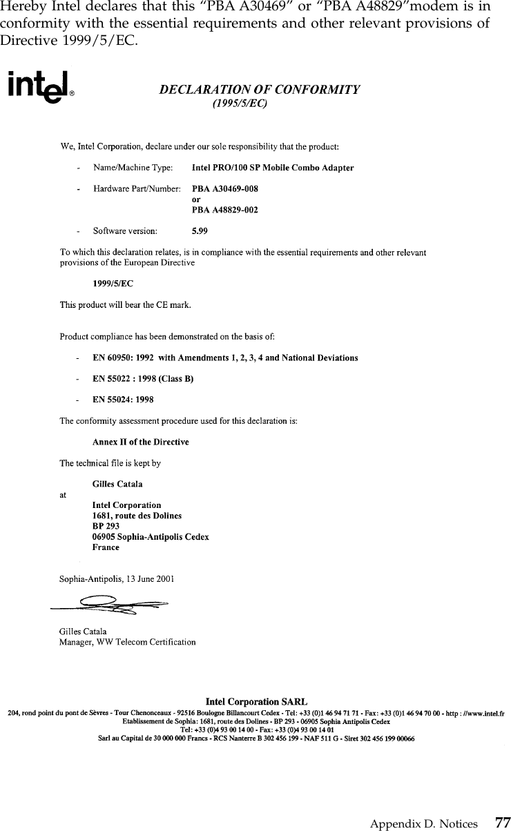 Hereby Intel declares that this “PBA A30469”or “PBA A48829”modem is inconformity with the essential requirements and other relevant provisions ofDirective 1999/5/EC.Appendix D. Notices 77