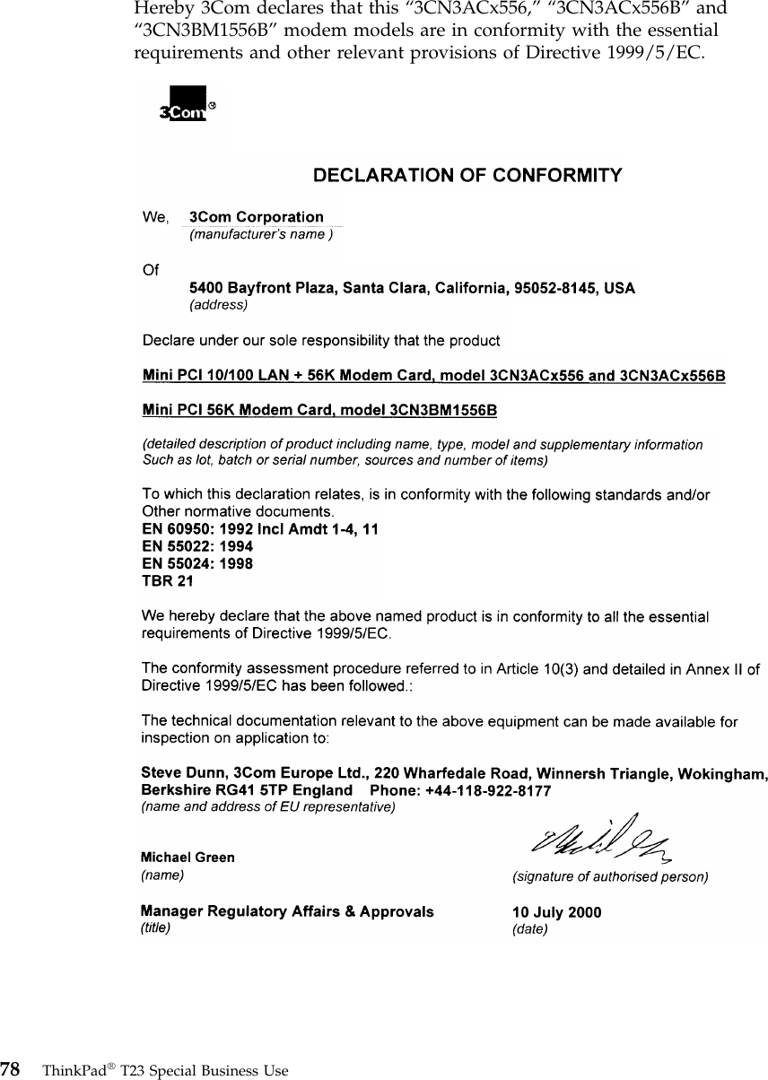 Hereby 3Com declares that this “3CN3ACx556,”“3CN3ACx556B”and“3CN3BM1556B”modem models are in conformity with the essentialrequirements and other relevant provisions of Directive 1999/5/EC.78 ThinkPad®T23 Special Business Use