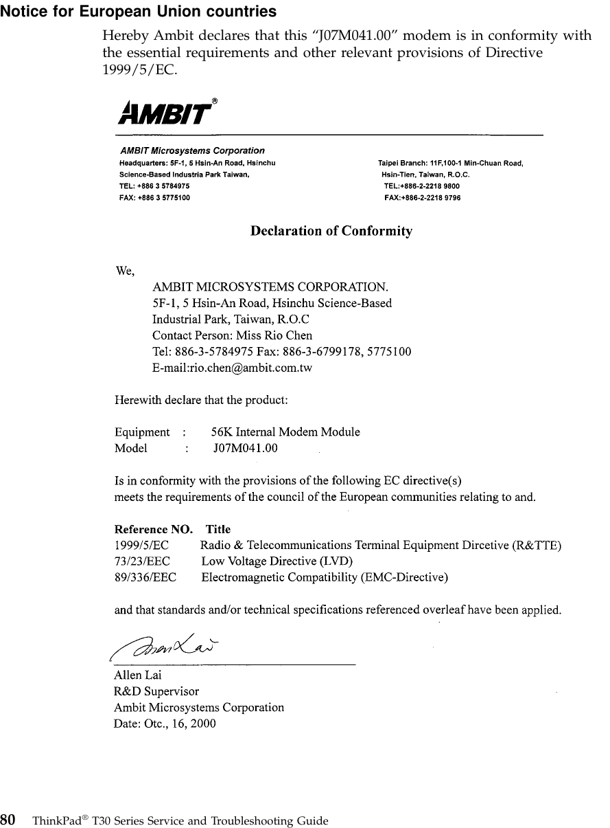 Notice for European Union countriesHereby Ambit declares that this “J07M041.00”modem is in conformity withthe essential requirements and other relevant provisions of Directive1999/5/EC.80 ThinkPad®T30 Series Service and Troubleshooting Guide