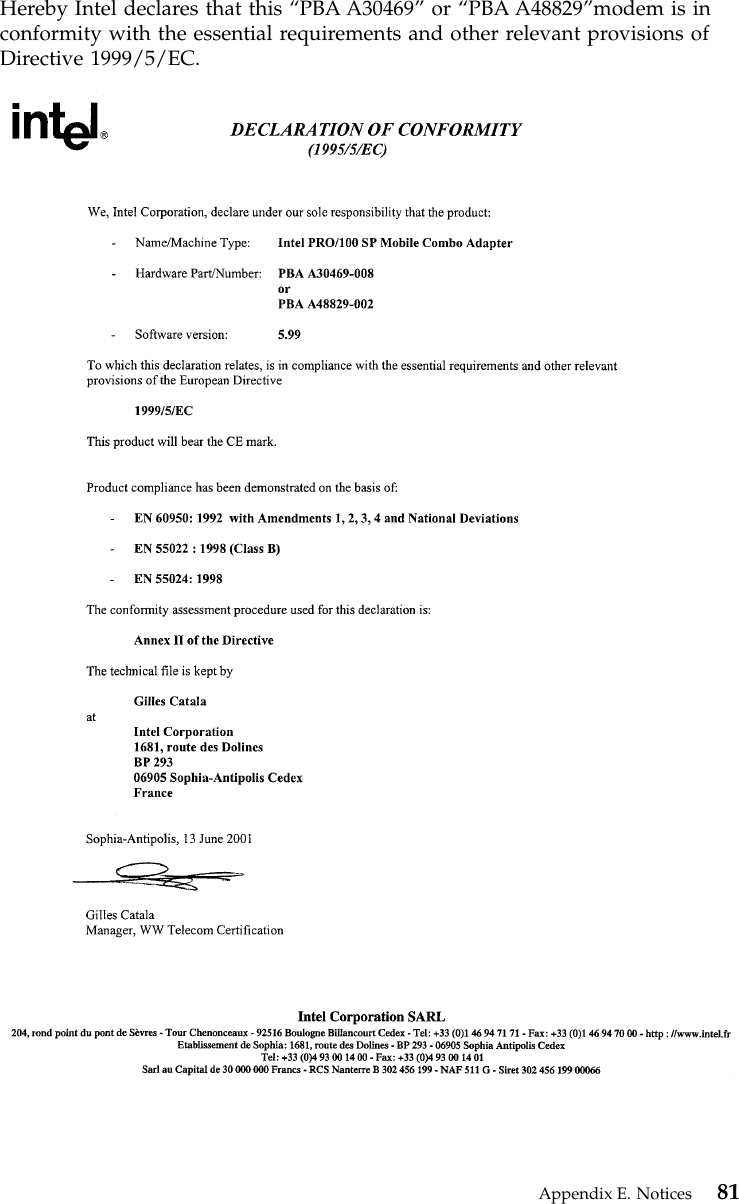 Hereby Intel declares that this “PBA A30469”or “PBA A48829”modem is inconformity with the essential requirements and other relevant provisions ofDirective 1999/5/EC.Appendix E. Notices 81