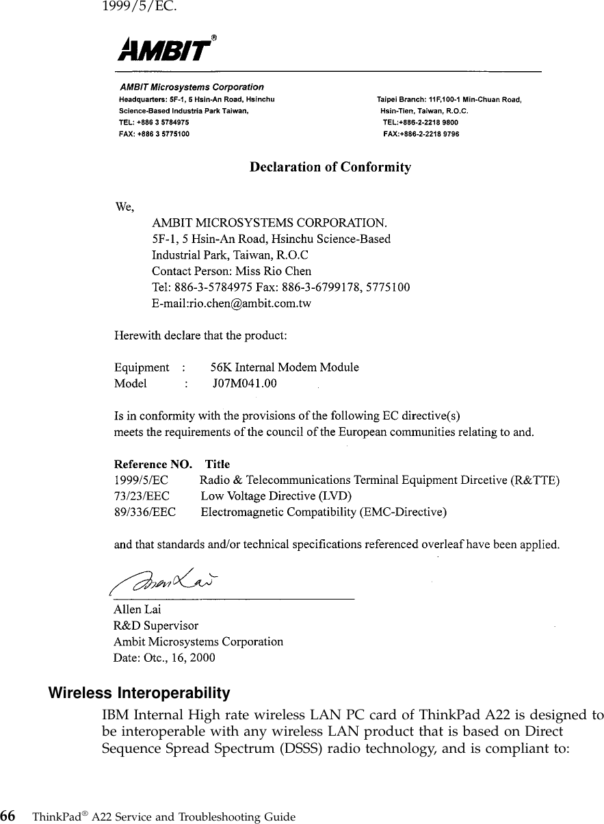 1999/5/EC.Wireless InteroperabilityIBM Internal High rate wireless LAN PC card of ThinkPad A22 is designed tobe interoperable with any wireless LAN product that is based on DirectSequence Spread Spectrum (DSSS) radio technology, and is compliant to:66 ThinkPad®A22 Service and Troubleshooting Guide