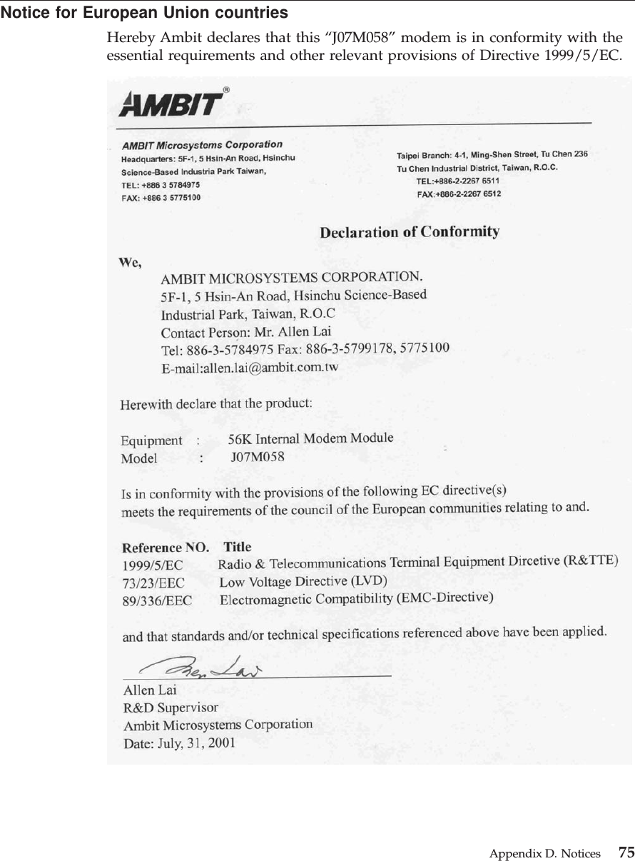 Notice for European Union countriesHereby Ambit declares that this “J07M058”modem is in conformity with theessential requirements and other relevant provisions of Directive 1999/5/EC.Appendix D. Notices 75