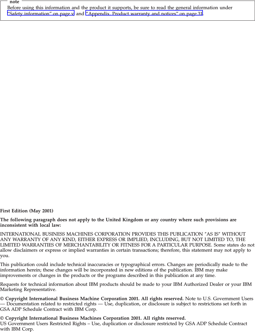 noteBefore using this information and the product it supports, be sure to read the general information under“Safety information” on page v, and “Appendix. Product warranty and notices” on page 31.First Edition (May 2001)The following paragraph does not apply to the United Kingdom or any country where such provisions areinconsistent with local law:INTERNATIONAL BUSINESS MACHINES CORPORATION PROVIDES THIS PUBLICATION ″AS IS″WITHOUTANY WARRANTY OF ANY KIND, EITHER EXPRESS OR IMPLIED, INCLUDING, BUT NOT LIMITED TO, THELIMITED WARRANTIES OF MERCHANTABILITY OR FITNESS FOR A PARTICULAR PURPOSE. Some states do notallow disclaimers or express or implied warranties in certain transactions; therefore, this statement may not apply toyou.This publication could include technical inaccuracies or typographical errors. Changes are periodically made to theinformation herein; these changes will be incorporated in new editions of the publication. IBM may makeimprovements or changes in the products or the programs described in this publication at any time.Requests for technical information about IBM products should be made to your IBM Authorized Dealer or your IBMMarketing Representative.© Copyright International Business Machine Corporation 2001. All rights reserved. Note to U.S. Government Users— Documentation related to restricted rights — Use, duplication, or disclosure is subject to restrictions set forth inGSA ADP Schedule Contract with IBM Corp.© Copyright International Business Machines Corporation 2001. All rights reserved.US Government Users Restricted Rights – Use, duplication or disclosure restricted by GSA ADP Schedule Contractwith IBM Corp.