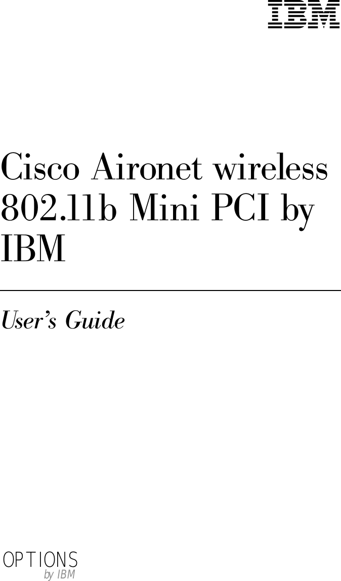 Cisco Aironet wireless802.11b Mini PCI byIBMUser’s GuideOPTIONSby IBM