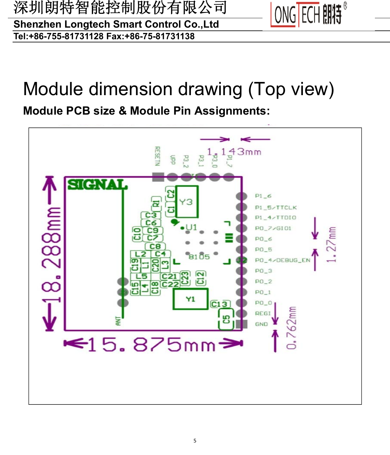 深圳朗特智能控制股份有限公司Shenzhen Longtech Smart Control Co.,Ltd   Tel:+86-755-81731128 Fax:+86-75-81731138 5 Module dimension drawing (Top view) Module PCB size &amp; Module Pin Assignments:    