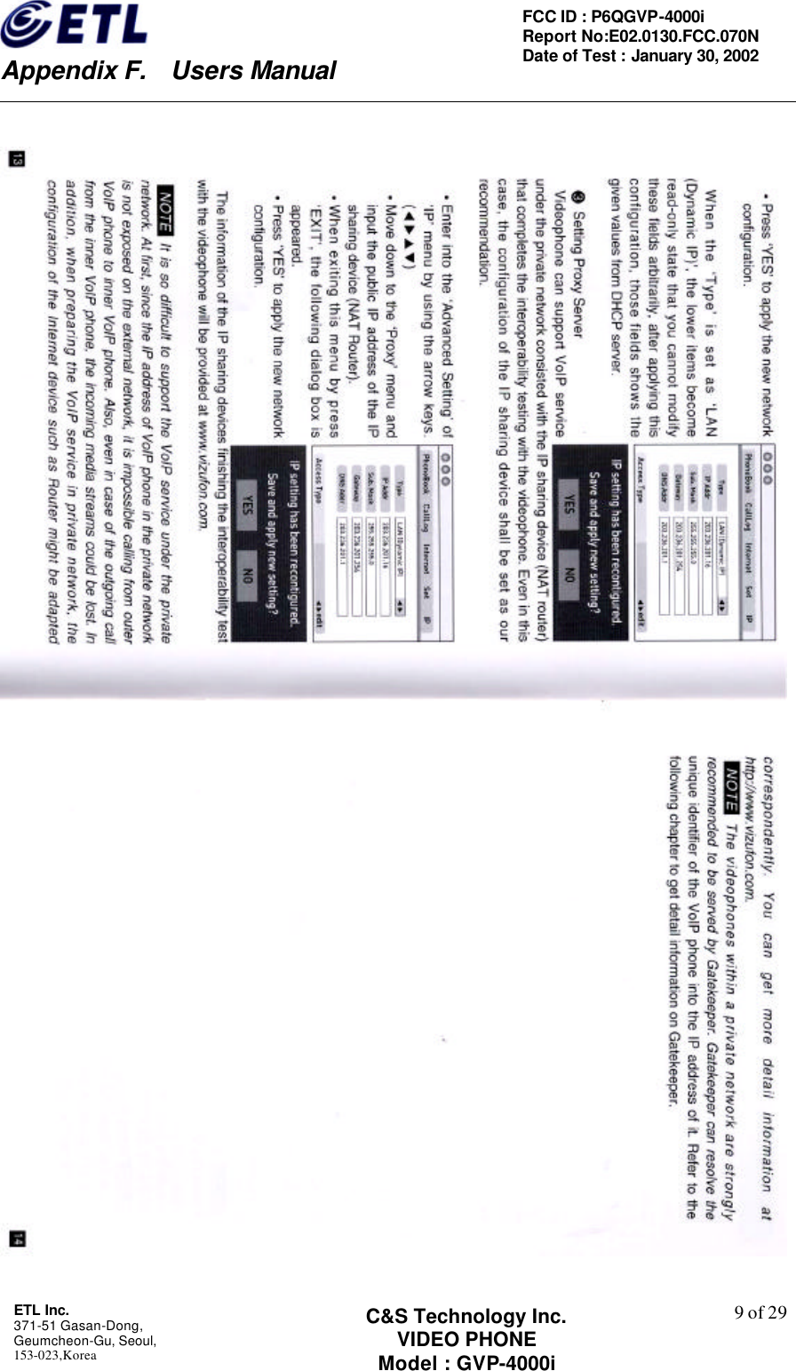    Appendix F.  Users Manual ETL Inc.  371-51 Gasan-Dong, Geumcheon-Gu, Seoul,   153-023,Korea    9 of 29FCC ID : P6QGVP-4000i Report No:E02.0130.FCC.070N   Date of Test : January 30, 2002 C&amp;S Technology Inc. VIDEO PHONE Model : GVP-4000i    