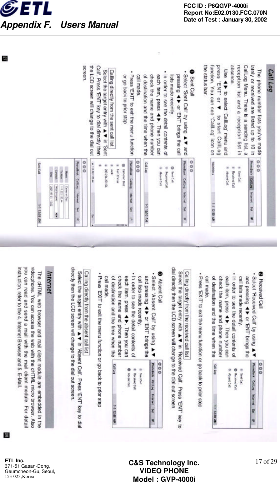    Appendix F.  Users Manual ETL Inc.  371-51 Gasan-Dong, Geumcheon-Gu, Seoul,   153-023,Korea    17 of 29FCC ID : P6QGVP-4000i Report No:E02.0130.FCC.070N   Date of Test : January 30, 2002 C&amp;S Technology Inc. VIDEO PHONE Model : GVP-4000i    