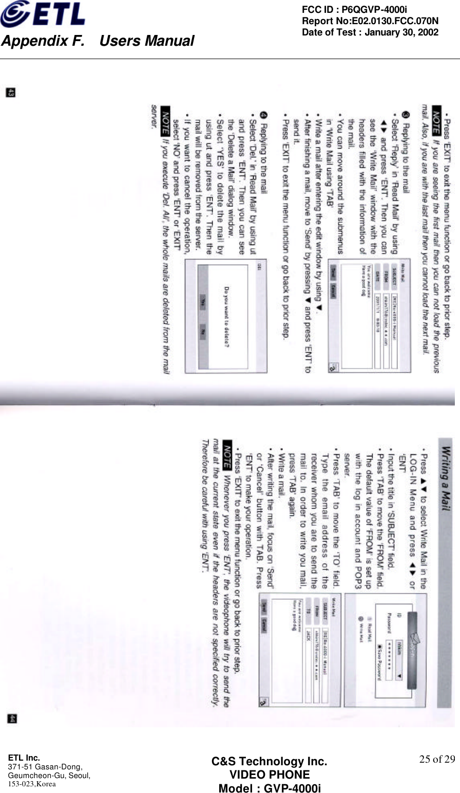    Appendix F.  Users Manual ETL Inc.  371-51 Gasan-Dong, Geumcheon-Gu, Seoul,   153-023,Korea    25 of 29FCC ID : P6QGVP-4000i Report No:E02.0130.FCC.070N   Date of Test : January 30, 2002 C&amp;S Technology Inc. VIDEO PHONE Model : GVP-4000i    