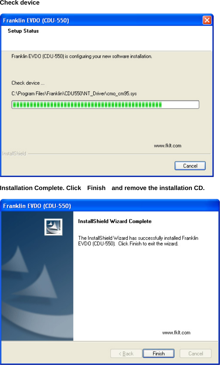 Check device     Installation Complete. Click  Finish  and remove the installation CD.     