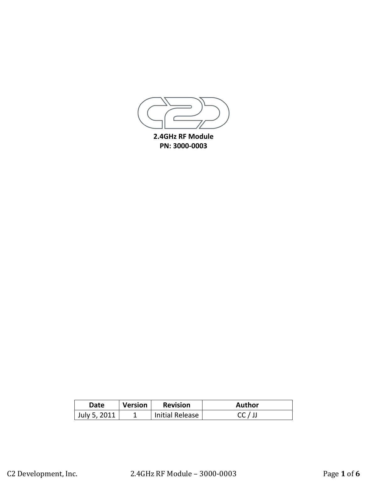 C2 Development, Inc. 2.4GHz RF Module &ndash; 3000-0003 Page 1 of 6      2.4GHz RF Module PN: 3000-0003                           Date Version Revision Author July 5, 2011  1  Initial Release    CC / JJ   