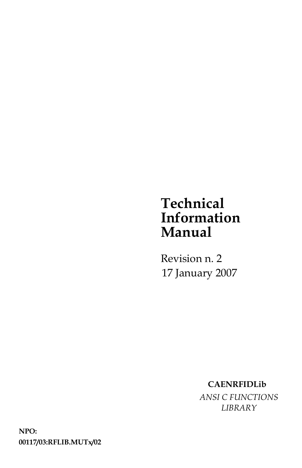   Technical Information Manual CAENRFIDLib 17 January 2007 Revision n. 2 ANSI C FUNCTIONS LIBRARY NPO: 00117/03:RFLIB.MUTx/02 