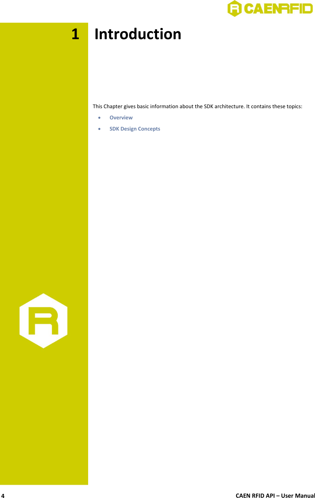  CAEN RFID API – User Manual 4 1 Introduction      This Chapter gives basic information about the SDK architecture. It contains these topics:  Overview  SDK Design Concepts 
