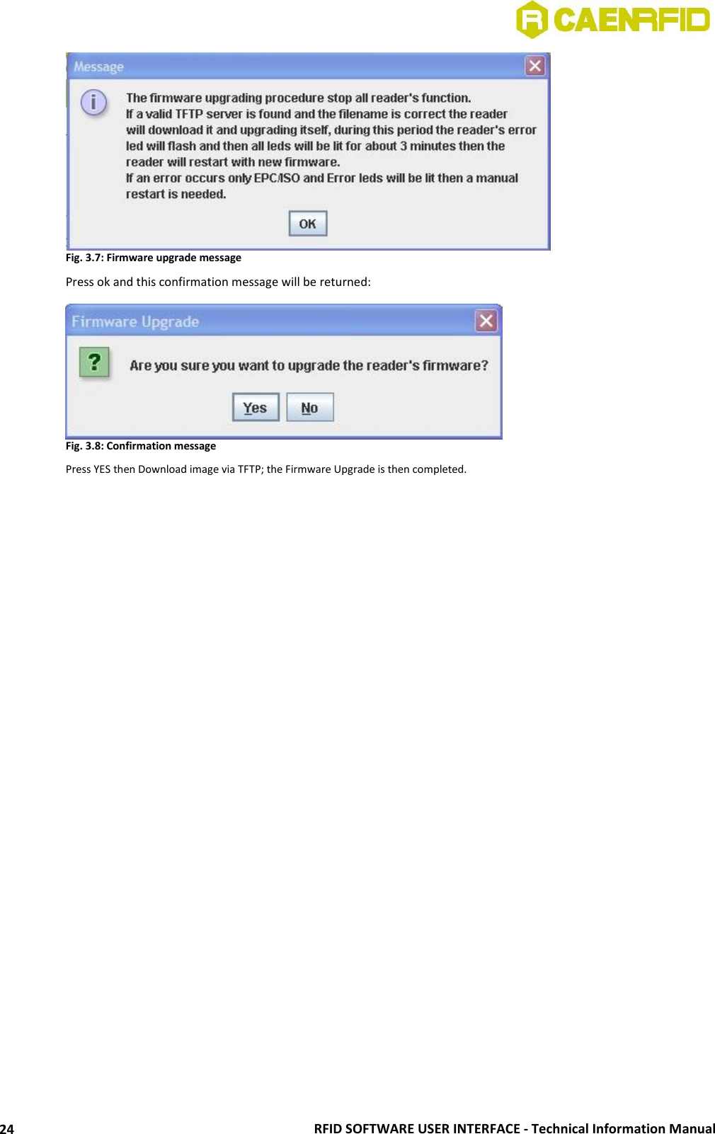  RFID SOFTWARE USER INTERFACE - Technical Information Manual 24  Fig. 3.7: Firmware upgrade message Press ok and this confirmation message will be returned:   Fig. 3.8: Confirmation message Press YES then Download image via TFTP; the Firmware Upgrade is then completed.  