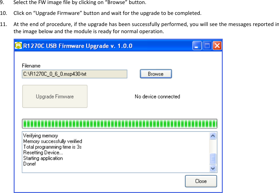  QUARK UP R1270 - Quark Up Technical Information Manual  21 9. Select the FW image file by clicking on “Browse” button. 10. Click on “Upgrade Firmware” button and wait for the upgrade to be completed. 11. At the end of procedure, if the upgrade has been successfully performed, you will see the messages reported in the image below and the module is ready for normal operation.    