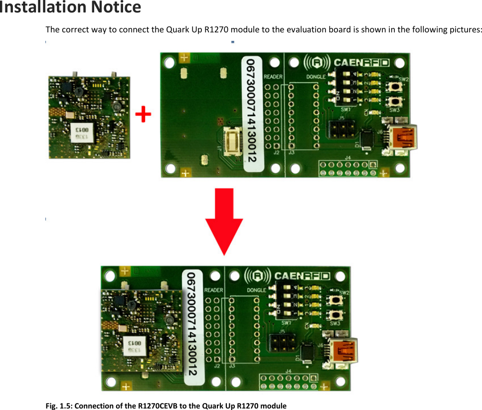  INTRODUCTION - Quark Up Technical Information Manual  9 Installation Notice The correct way to connect the Quark Up R1270 module to the evaluation board is shown in the following pictures:  Fig. 1.5: Connection of the R1270CEVB to the Quark Up R1270 module  