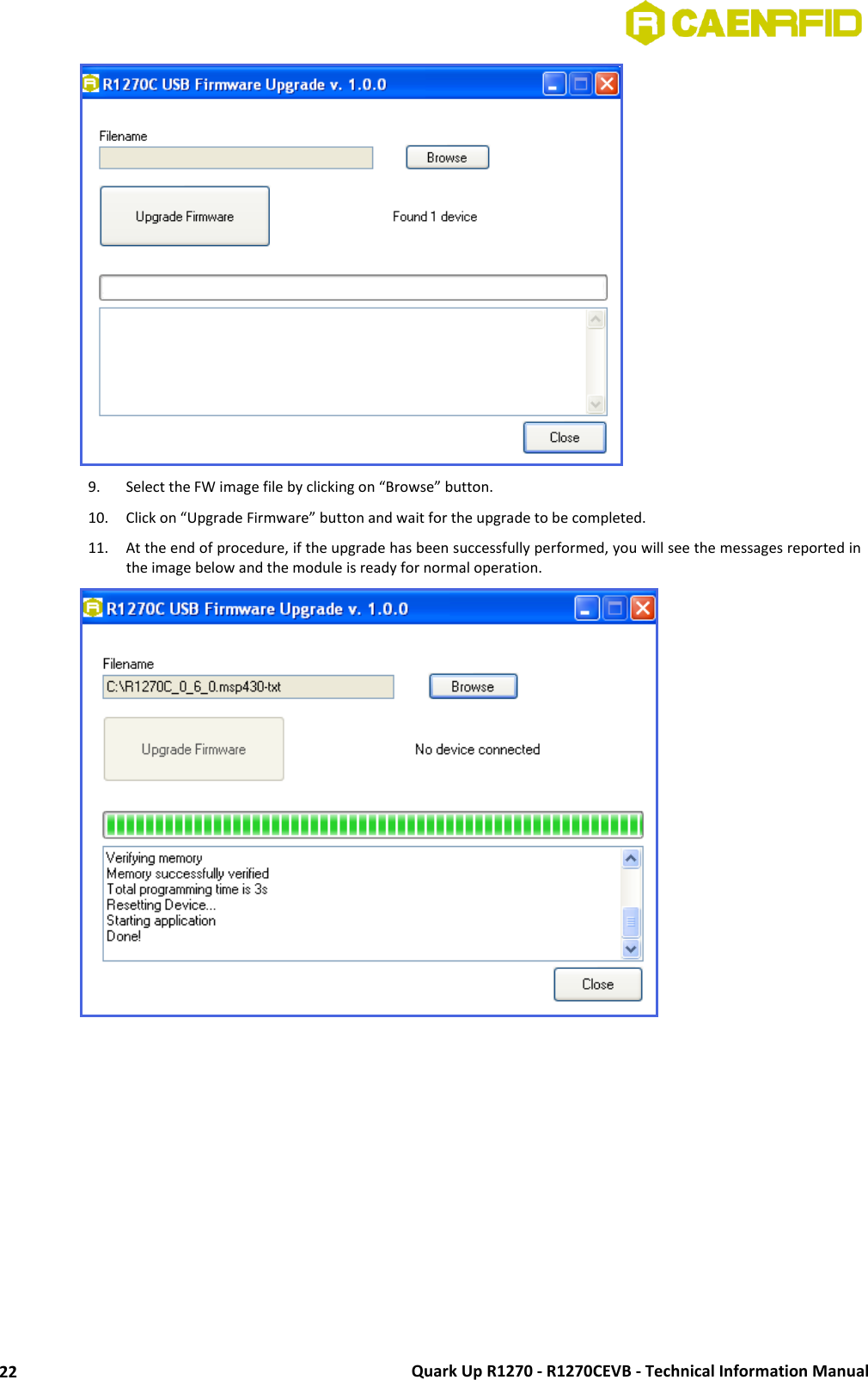  Quark Up R1270 - R1270CEVB - Technical Information Manual 22  9. Select the FW image file by clicking on “Browse” button. 10. Click on “Upgrade Firmware” button and wait for the upgrade to be completed. 11. At the end of procedure, if the upgrade has been successfully performed, you will see the messages reported in the image below and the module is ready for normal operation.   