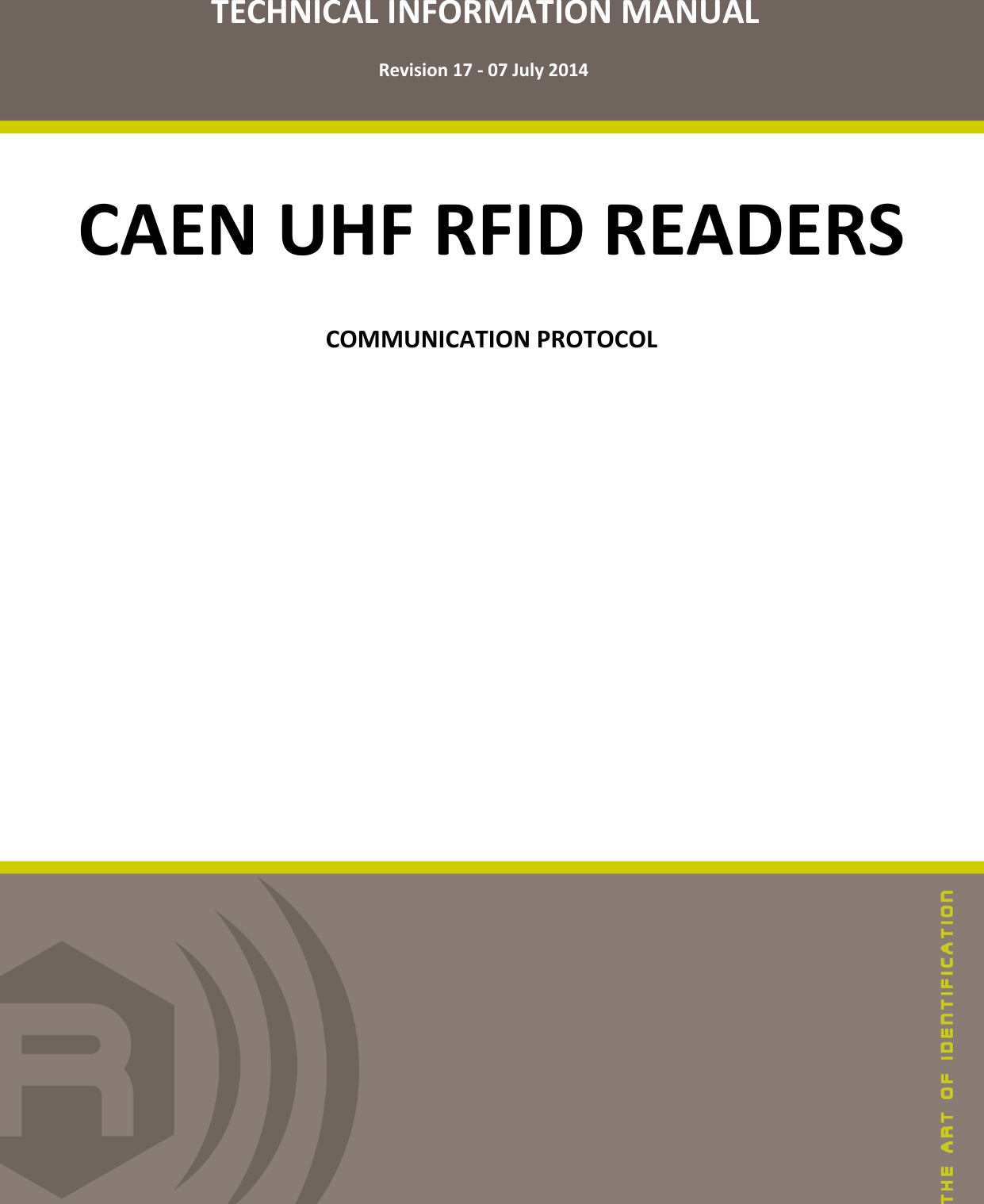   TECHNICAL INFORMATION MANUAL  Revision 17 - 07 July 2014  CAEN UHF RFID READERS  COMMUNICATION PROTOCOL                   