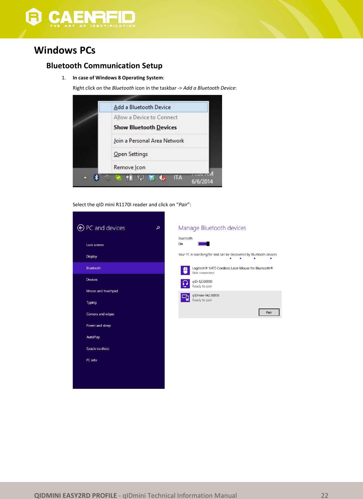 QIDMINI EASY2RD PROFILE - qIDmini Technical Information Manual 22 Windows PCs Bluetooth Communication Setup 1. In case of Windows 8 Operating System: Right click on the Bluetooth icon in the taskbar -> Add a Bluetooth Device: Select the qID mini R1170I reader and click on “Pair”: