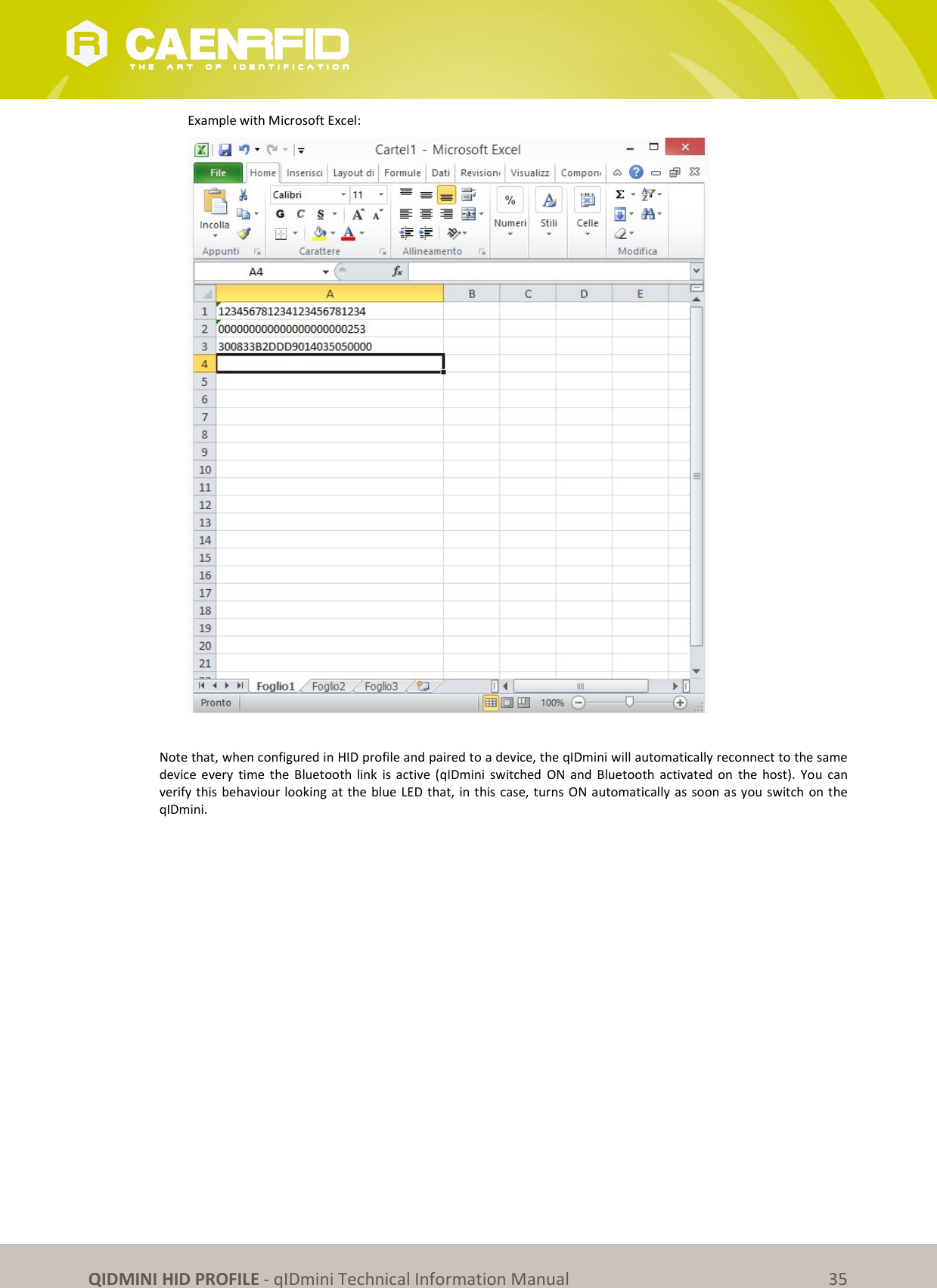 QIDMINI HID PROFILE - qIDmini Technical Information Manual 35 Example with Microsoft Excel: Note that, when configured in HID profile and paired to a device, the qIDmini will automatically reconnect to the same device every time the Bluetooth link is active (qIDmini switched ON and Bluetooth activated on the host). You can verify this behaviour looking at the blue LED that, in this case, turns ON automatically as soon as you switch on the qIDmini.