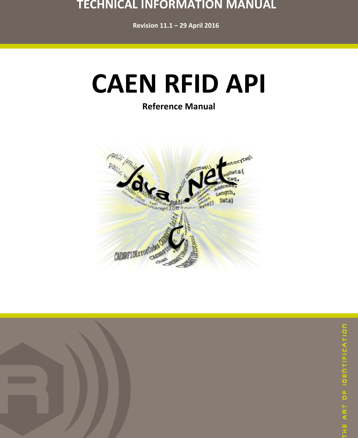   TECHNICAL INFORMATION MANUAL  Revision 11.1 – 29 April 2016  CAEN RFID API Reference Manual                