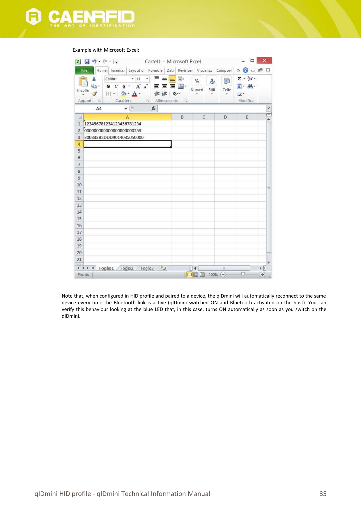 Example with Microsoft Excel:Note that, when configured in HID profile and paired to a device, the qIDmini will automatically reconnect to the samedevice every time the Bluetooth link is active (qIDmini switched ON and Bluetooth activated on the host). You canverify this behaviour looking at the blue LED that, in this case, turns ON automatically as soon as you switch on theqIDmini.qIDmini HID profile - qIDmini Technical Information Manual 35