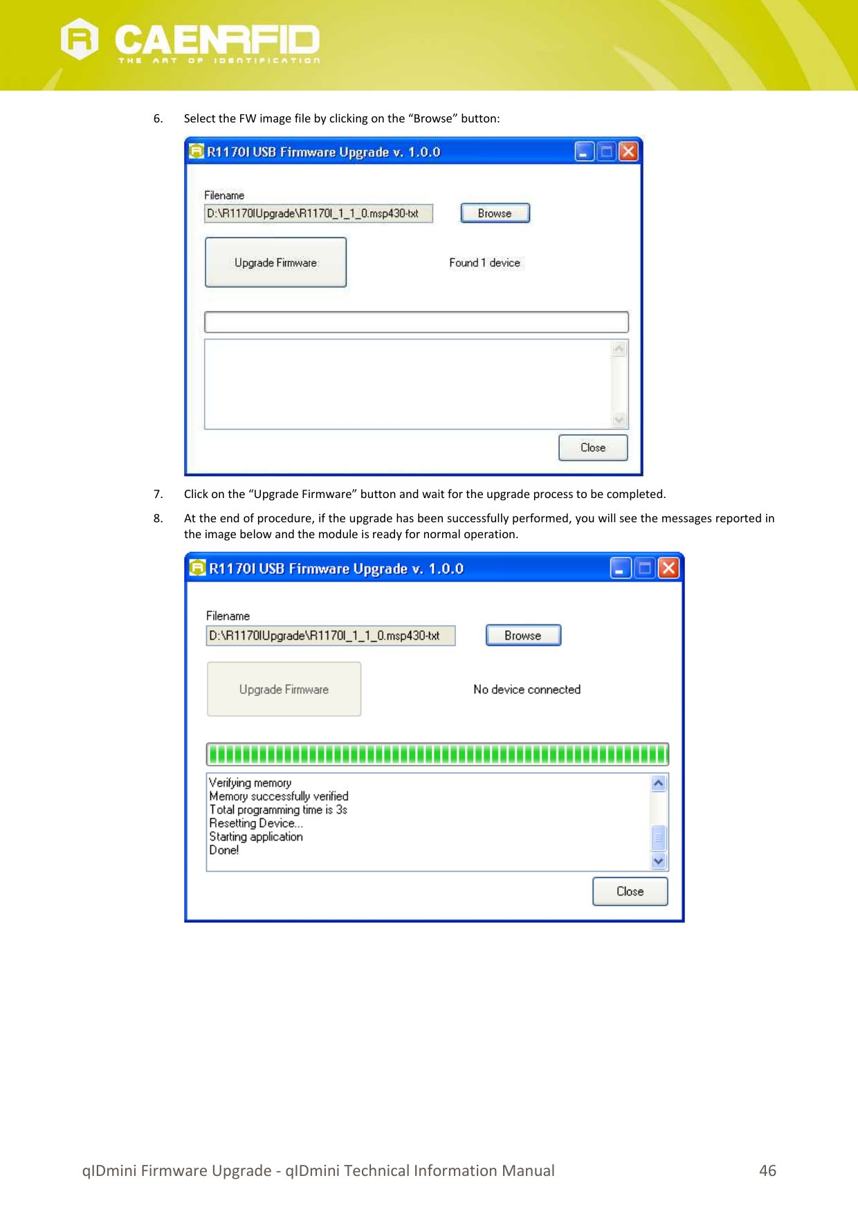6. Select the FW image file by clicking on the “Browse” button:7. Click on the “Upgrade Firmware” button and wait for the upgrade process to be completed.8. At the end of procedure, if the upgrade has been successfully performed, you will see the messages reported inthe image below and the module is ready for normal operation. qIDmini Firmware Upgrade - qIDmini Technical Information Manual 46