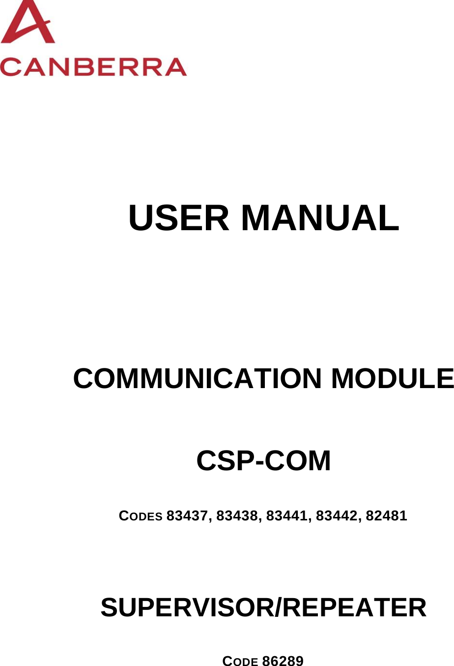   USER MANUAL COMMUNICATION MODULE CSP-COM CODES 83437, 83438, 83441, 83442, 82481 SUPERVISOR/REPEATER CODE 86289   