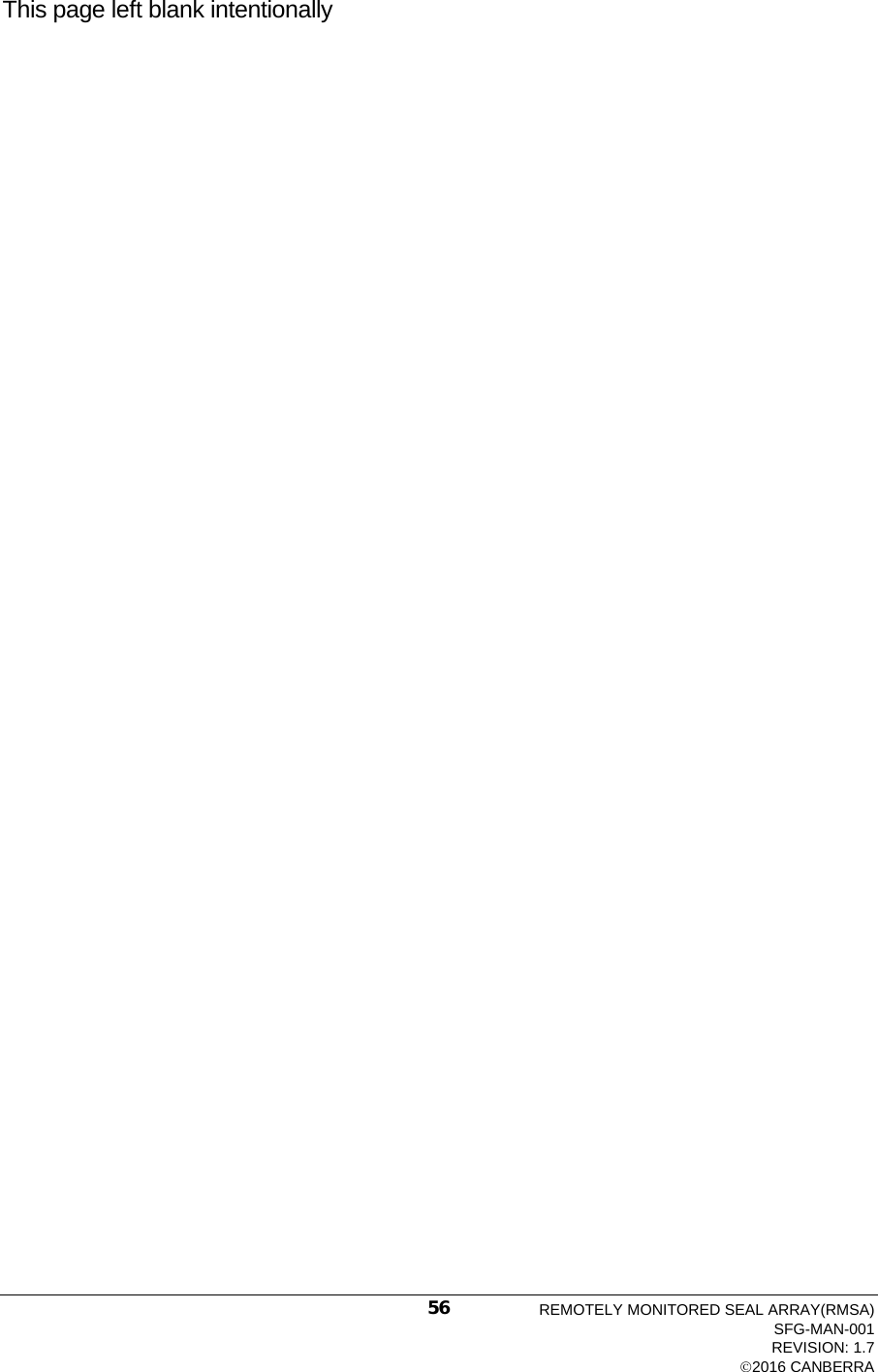  This page left blank intentionally REMOTELY MONITORED SEAL ARRAY(RMSA) SFG-MAN-001 REVISION: 1.7 2016 CANBERRA 56 