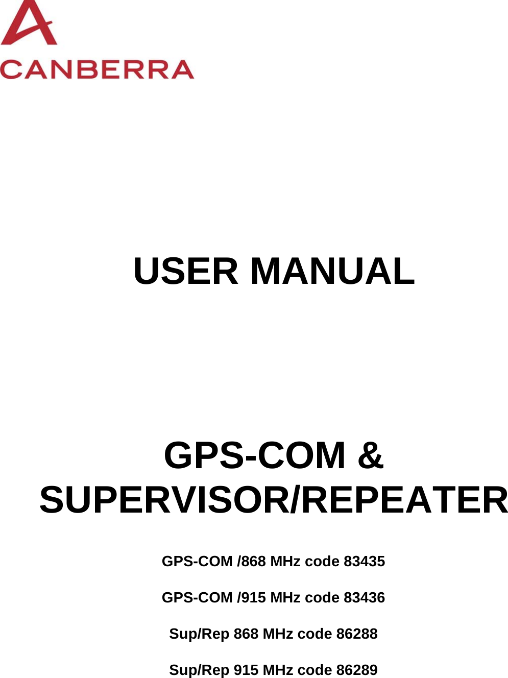   USER MANUAL GPS-COM &amp; SUPERVISOR/REPEATER GPS-COM /868 MHz code 83435  GPS-COM /915 MHz code 83436 Sup/Rep 868 MHz code 86288 Sup/Rep 915 MHz code 86289  