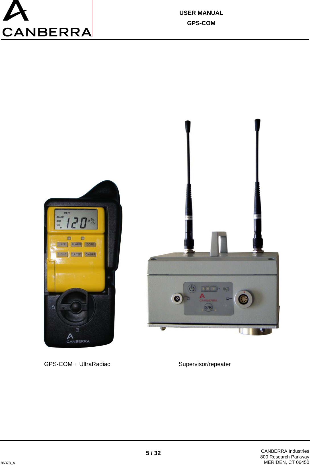  USER MANUAL GPS-COM  86378_A 5 / 32  CANBERRA Industries800 Research ParkwayMERIDEN, CT 06450        GPS-COM + UltraRadiac  Supervisor/repeater  