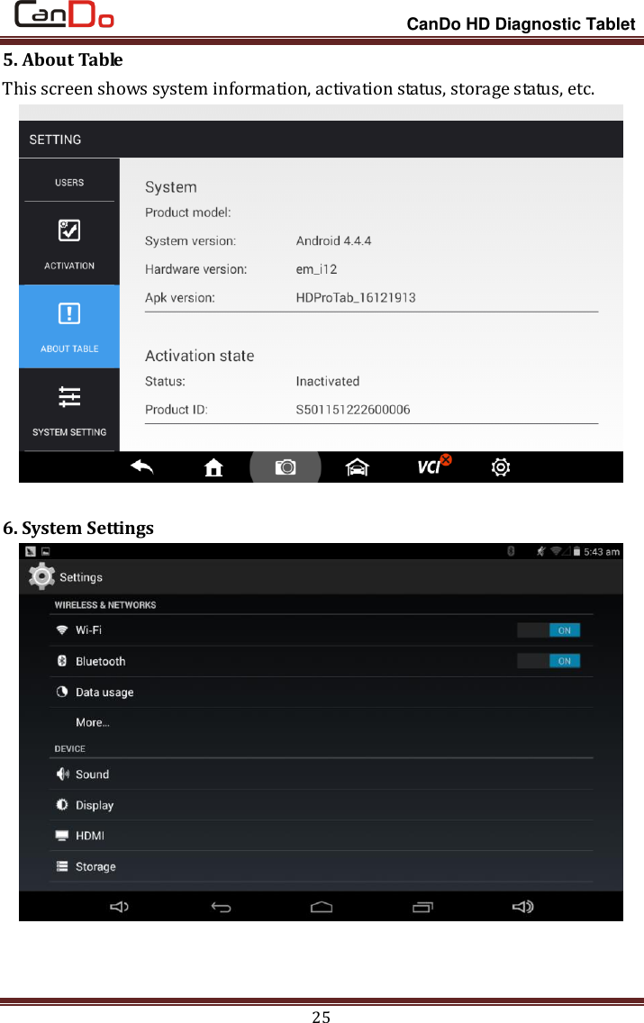                                                                 CanDo HD Diagnostic Tablet 25 5. About Table This screen shows system information, activation status, storage status, etc.   6. System Settings   