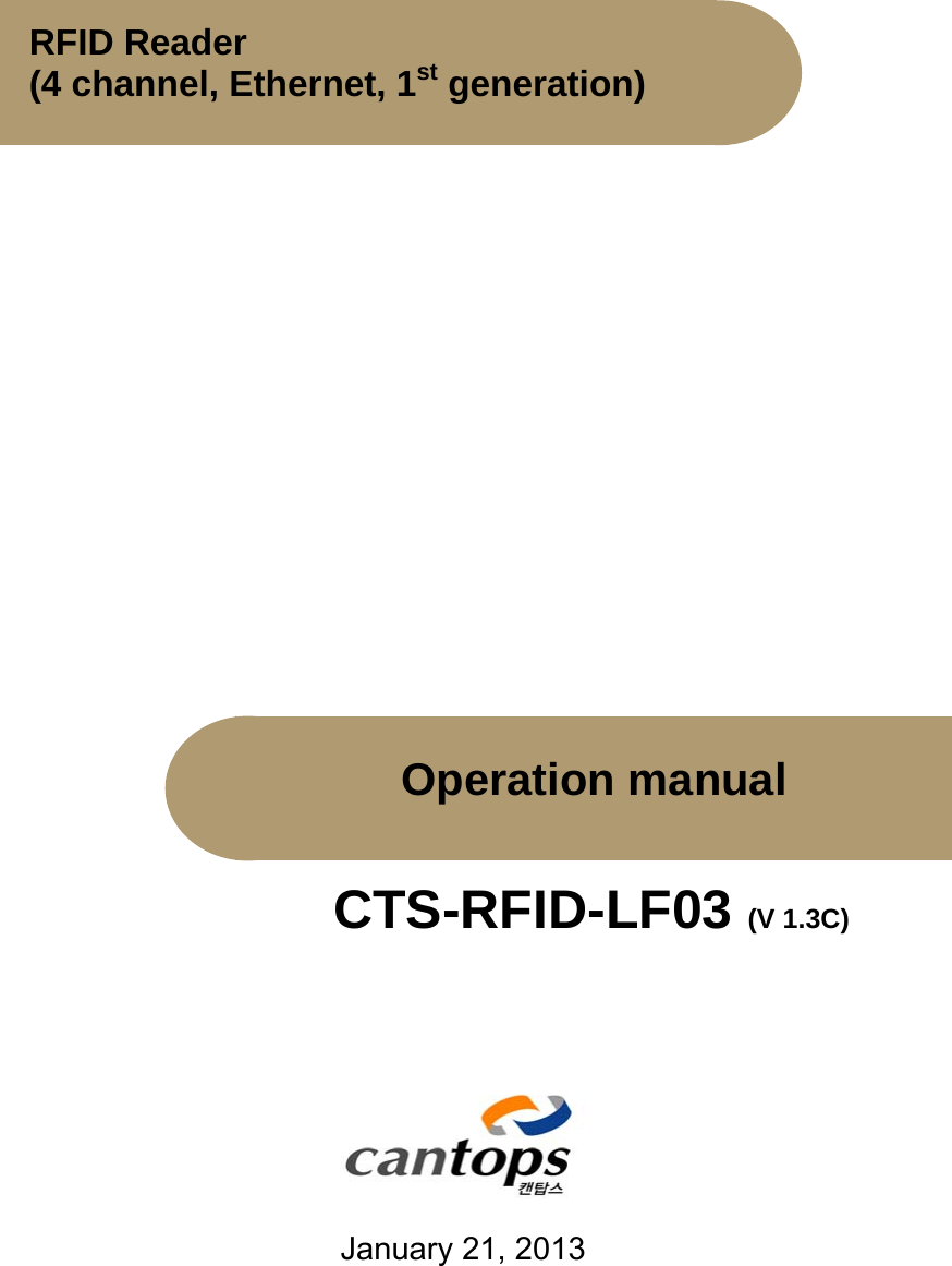                               January 21, 2013 RFID Reader (4 channel, Ethernet, 1st generation) Operation manual CTS-RFID-LF03 (V 1.3C) 