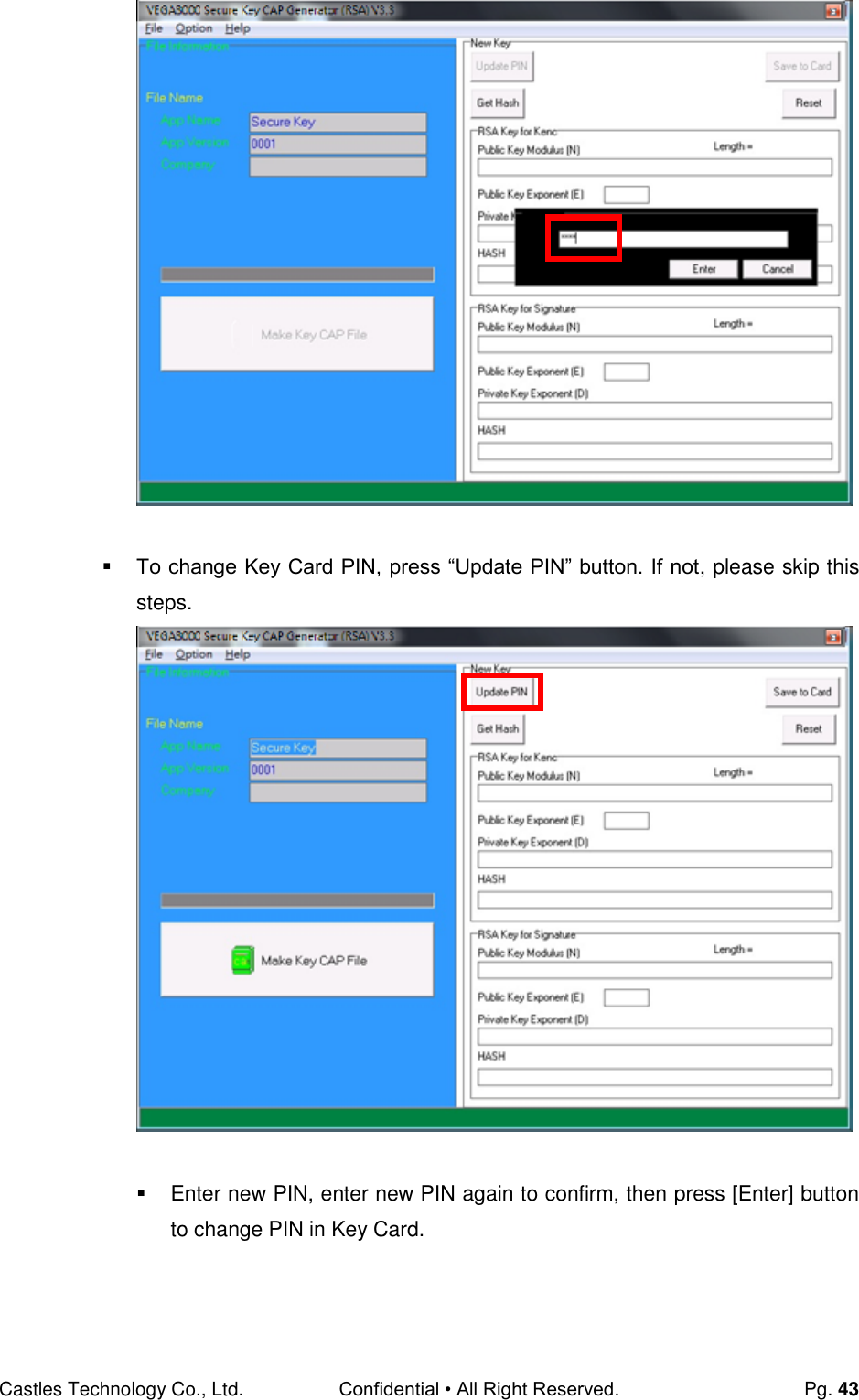 Castles Technology Co., Ltd. Confidential • All Right Reserved.  Pg. 43    To change Key Card PIN, press “Update PIN” button. If not, please skip this steps.     Enter new PIN, enter new PIN again to confirm, then press [Enter] button to change PIN in Key Card. 